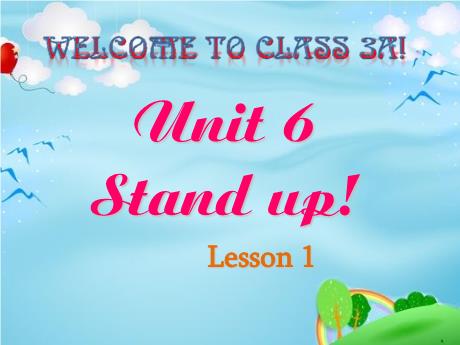 Bài giảng Tiếng Anh 3 (Thí điểm) - Unit 6: Stand up (Lesson 1)