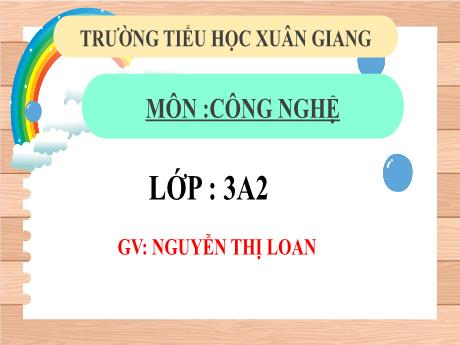 Bài giảng Công nghệ 3 (Kết nối tri thức) - Bài 5: Sử dụng máy thu hình (Tiết 2) - Năm học 2022-2023 - Nguyễn Thị Loan
