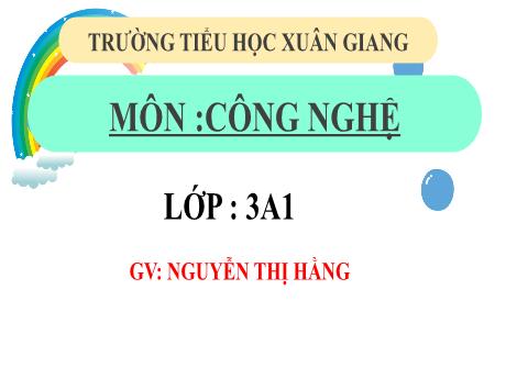 Bài giảng Công nghệ 3 (Kết nối tri thức) - Bài: Đồ dùng bé yêu - Năm học 2022-2023 - Nguyễn Thị Hằng