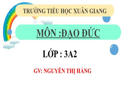 Bài giảng Đạo đức 3 - Bài 7: Khám phá bản thân (Tiết 5) - Năm học 2022-2023 - Nguyễn Thị Hằng