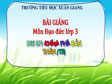 Bài giảng Đạo đức 3 (Kết nối tri thức) - Bài 7: Khám phá bản thân (Tiết 5) - Năm học 2022-2023 - Hoàng Thị Thủy