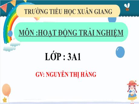 Bài giảng Hoạt động trải nghiệm 3 (Kết nối tri thức) - Bài 12: Tự sắp xếp đồ dùng ngăn nắp - Năm học 2022-2023 - Nguyễn Thị Hằng