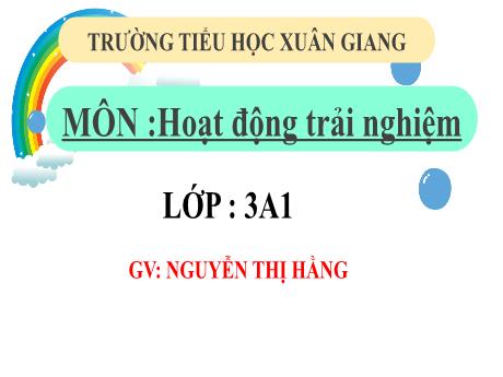 Bài giảng Hoạt động trải nghiệm 3 (Kết nối tri thức) - Bài: Chăm làm việc nhà (Tiết 3) - Năm học 2022-2023 - Nguyễn Thị Hằng