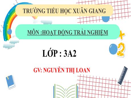 Bài giảng Hoạt động trải nghiệm 3 (Kết nối tri thức) - Tuần 31 - Năm học 2022-2023 - Nguyễn Thị Loan