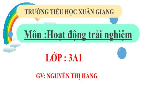 Bài giảng Hoạt động trải nghiệm 3 (Kết nối tri thức) - Tuần 8 - Bài 8: Người tiêu dùng thông minh - Năm học 2022-2023 - Nguyễn Thị Hằng