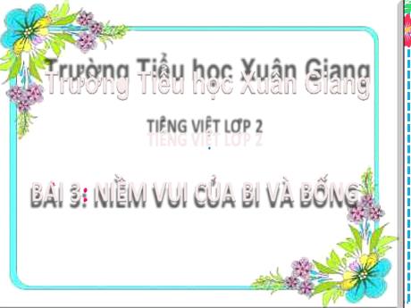 Bài giảng Tiếng Việt 2 (Kết nối tri thức) - Bài 3: Niềm vui của Bi và Bống - Năm học 2022-2023 - Đặng Thị Mến