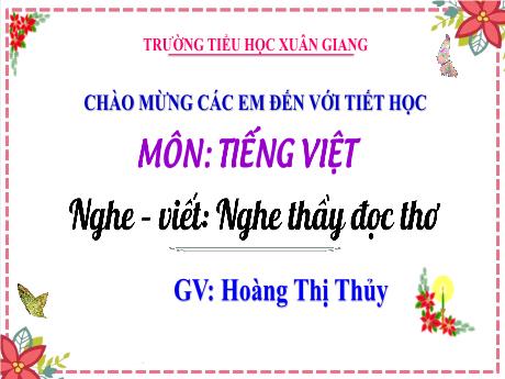 Bài giảng Tiếng Việt 3 (Kết nối tri thức) - Bài 13 (Nghe viết): Nghe thầy đọc thơ (Tiết 3) - Năm học 2022-2023 - Hoàng Thị Thủy