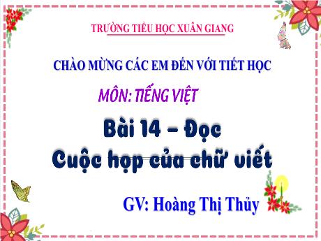 Bài giảng Tiếng Việt 3 (Kết nối tri thức) - Bài 14 (Đọc): Cuộc họp của chữ viết - Năm học 2022-2023 - Hoàng Thị Thủy