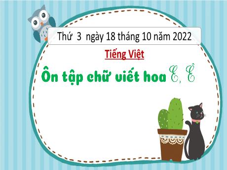 Bài giảng Tiếng Việt 3 (Kết nối tri thức) - Bài 14: Ôn tập chữ viết hoa E, Ê - Năm học 2022-2023 - Hoàng Thị Thủy