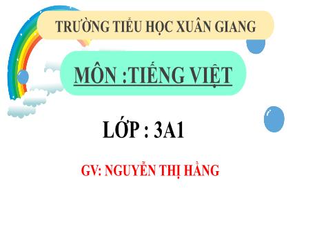 Bài giảng Tiếng Việt 3 (Kết nối tri thức) - Bài 18: Viết đoạn văn tả đồ vật (Tiết 4) - Năm học 2022-2023 - Nguyễn Thị Hằng