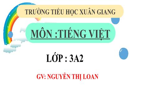 Bài giảng Tiếng Việt 3 (Kết nối tri thức) - Bài 18: Viết đoạn văn tả ngồi nhà của mình - Năm học 2022-2023 - Nguyễn Thị Loan