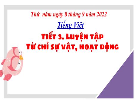 Bài giảng Tiếng Việt 3 (Kết nối tri thức) - Bài 2: Luyện tập từ chỉ sự vật, hoạt động - Năm học 2022-2023 - Hoàng Thị Thủy