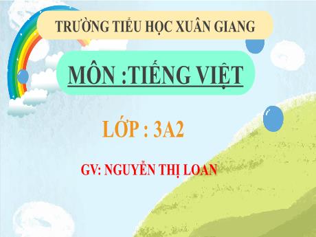 Bài giảng Tiếng Việt 3 (Kết nối tri thức) - Bài 20: Trò chuyện cùng mẹ - Năm học 2022-2023 - Nguyễn Thị Loan