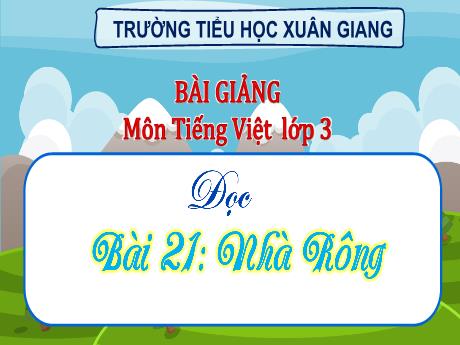 Bài giảng Tiếng Việt 3 (Kết nối tri thức) - Bài 21 (Đọc): Nhà rông - Nguyễn Thị Hằng