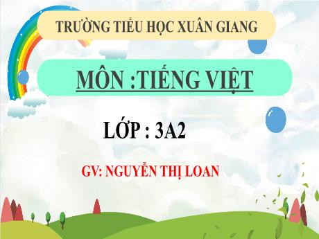 Bài giảng Tiếng Việt 3 (Kết nối tri thức) - Bài 21 (Đọc): Sông Hương - Năm học 2022-2023 - Nguyễn Thị Loan