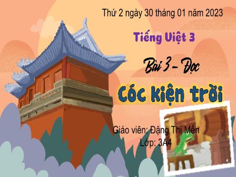 Bài giảng Tiếng Việt 3 (Kết nối tri thức) - Bài 3 (Đọc): Cóc kiện trời - Năm học 2022-2023 - Đặng Thị Mến