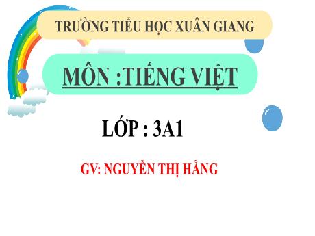Bài giảng Tiếng Việt 3 (Kết nối tri thức) - Bài 31 (Đọc): Cây bút thần - Năm học 2022-2023 - Nguyễn Thị Hằng