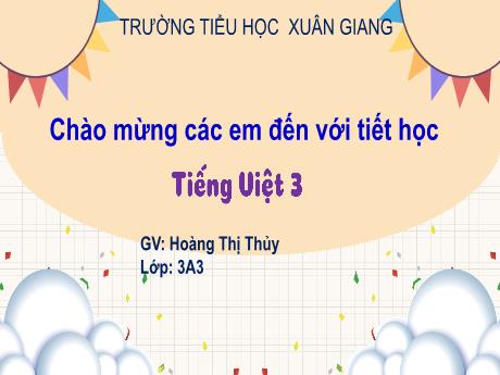 Bài giảng Tiếng Việt 3 (Kết nối tri thức) - Bài 31 (Đọc): Người làm đồ chơi - Năm học 2022-2023 - Hoàng Thị Thủy