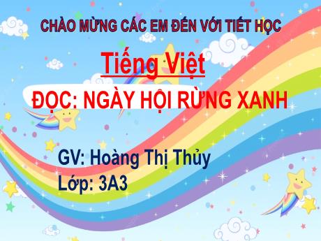 Bài giảng Tiếng Việt 3 (Kết nối tri thức) - Bài 5 (Đọc): Ngày một rừng xanh - Năm học 2022-2023 - Hoàng Thị Thủy