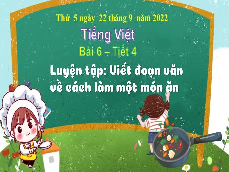 Bài giảng Tiếng Việt 3 (Kết nối tri thức) - Bài 6: Luyện tập Viết đoạn văn về cách làm một món ăn (Tiết 4) - Năm học 2022-2023 - Nguyễn Thị Loan