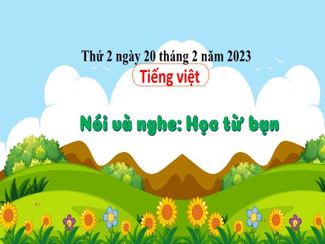 Bài giảng Tiếng Việt 3 (Kết nối tri thức) - Bài 9 (Nói và nghe): Học từ bạn - Năm học 2022-2023 - Nguyễn Thị Hằng