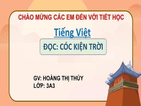 Bài giảng Tiếng Việt 3 (Kết nối tri thức) - Bài (Đọc): Cóc kiện trời - Năm học 2022-2023 - Hoàng Thị Thủy
