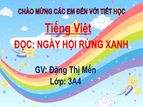 Bài giảng Tiếng Việt 3 (Kết nối tri thức) - Bài (Đọc): Ngày hội rừng xanh - Năm học 2022-2023 - Đặng Thị Mến