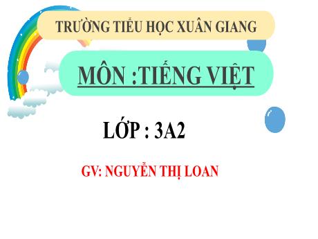Bài giảng Tiếng Việt 3 (Kết nối tri thức) - Bài (Đọc): Những chiếc áo ấm - Năm học 2022-2023 - Nguyễn Thị Loan