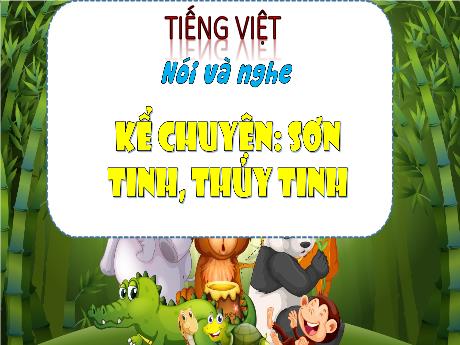Bài giảng Tiếng Việt 3 (Kết nối tri thức) - Bài: Kể chuyện Sơn Tinh, Thủy Tinh - Năm học 2022-2023 - Nguyễn Thị Hằng