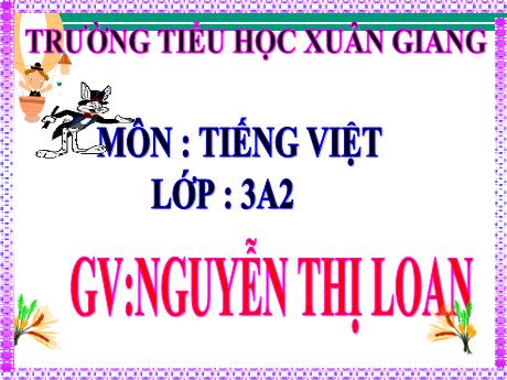 Bài giảng Tiếng Việt 3 (Kết nối tri thức) - Bài: Luyện tập Điền thông tin vào mẫu đơn xin vào đội - Năm học 2022-2023 - Nguyễn Thị Loan