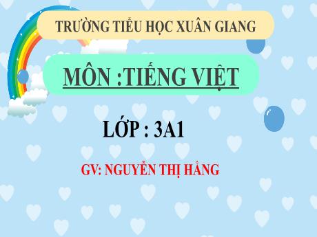 Bài giảng Tiếng Việt 3 (Kết nối tri thức) - Bài (Luyện từ và câu): Mở rộng vốn từ về thành thị, nông thôn. Biện pháp so sánh - Năm học 2022-2023 - Nguyễn Thị Hằng