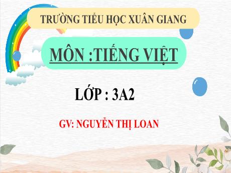Bài giảng Tiếng Việt 3 (Kết nối tri thức) - Bài: Mở rộng vốn từ về người thân. Dấu hai chấm - Năm học 2022-2023 - Nguyễn Thị Loan