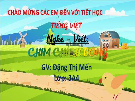 Bài giảng Tiếng Việt 3 (Kết nối tri thức) - Bài (Nghe viết): Chim chích bông - Năm học 2022-2023 - Đặng Thị Mến