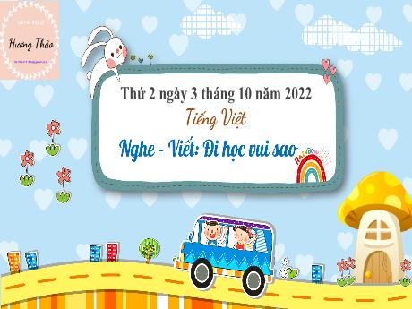 Bài giảng Tiếng Việt 3 (Kết nối tri thức) - Bài (Nghe viết): Đi học vui sao - Năm học 2022-2023 - Nguyễn Thị Loan