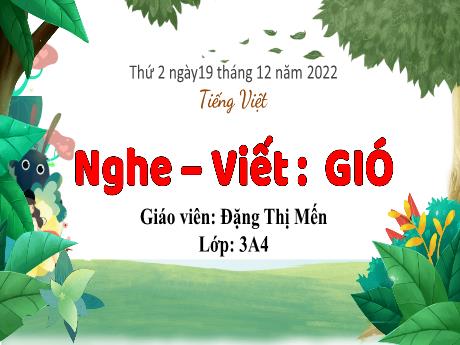 Bài giảng Tiếng Việt 3 (Kết nối tri thức) - Bài (Nghe viết): Gió - Năm học 2022-2023 - Đặng Thị Mến