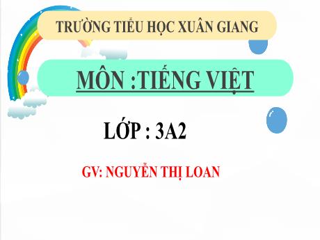 Bài giảng Tiếng Việt 3 (Kết nối tri thức) - Bài (Nghe viết): Hai Bà Trưng - Năm học 2022-2023 - Nguyễn Thị Loan
