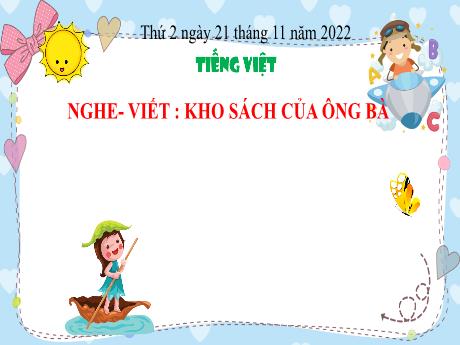 Bài giảng Tiếng Việt 3 (Kết nối tri thức) - Bài (Nghe viết): Kho sách của ông bà (Tiết 3) - Năm học 2022-2023 - Nguyễn Thị Hằng