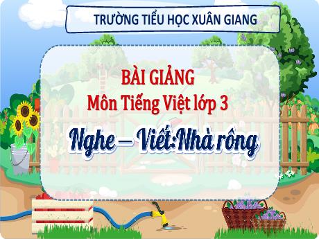Bài giảng Tiếng Việt 3 (Kết nối tri thức) - Bài (Nghe viết): Nhà rông - Năm học 2022-2023 - Nguyễn Thị Hằng