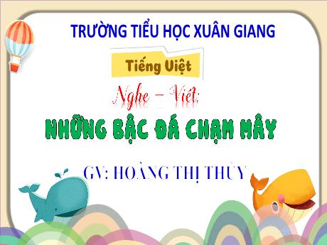 Bài giảng Tiếng Việt 3 (Kết nối tri thức) - Bài (Nghe viết): Những bậc đá chạm mây - Năm học 2022-2023 - Hoàng Thị Thủy