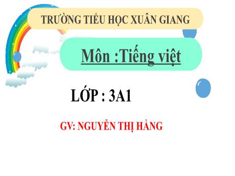Bài giảng Tiếng Việt 3 (Kết nối tri thức) - Bài (Nghe Viết): Tôi yêu em tôi - Năm học 2022-2023 - Nguyễn Thị Hằng