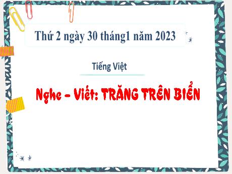 Bài giảng Tiếng Việt 3 (Kết nối tri thức) - Bài (Nghe viết): Trăng trên biển - Năm học 2022-2023 - Nguyễn Thị Hằng