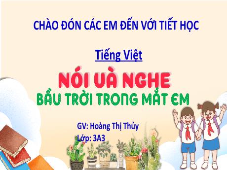 Bài giảng Tiếng Việt 3 (Kết nối tri thức) - Bài (Nói và nghe): Bầu trời trong mắt em - Năm học 2022-2023 - Hoàng Thị Thủy