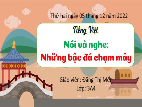 Bài giảng Tiếng Việt 3 (Kết nối tri thức) - Bài (Nói và nghe): Những bậc đá chạm mây - Năm học 2022-2023 - Đặng Thị Mến