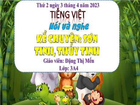 Bài giảng Tiếng Việt 3 (Kết nối tri thức) - Bài (Nói và nghe): Sơn Tinh, Thủy Tinh - Năm học 2022-2023 - Đặng Thị Mến