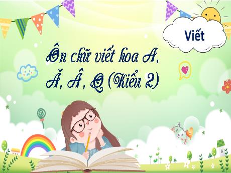 Bài giảng Tiếng Việt 3 (Kết nối tri thức) - Bài: Ôn chữ viết hoa A, Ă, Q (Kiểu 2) - Năm học 2022-2023 - Nguyễn Thị Hằng