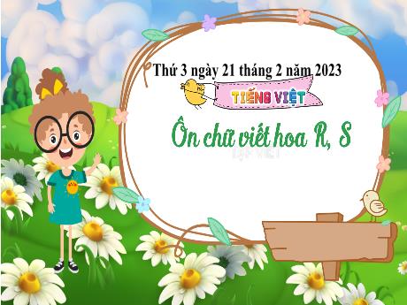 Bài giảng Tiếng Việt 3 (Kết nối tri thức) - Bài: Ôn chữ viết hoa R, S - Năm học 2022-2023 - Nguyễn Thị Hằng