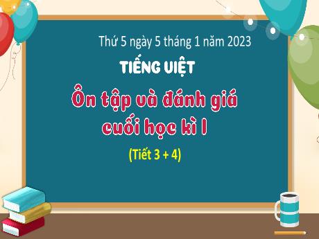 Bài giảng Tiếng Việt 3 (Kết nối tri thức) - Bài: Ôn tập đánh giá cuối học kì 1 (Tiết 3+4) - Năm học 2022-2023 - Hoàng Thị Thủy