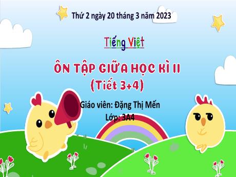 Bài giảng Tiếng Việt 3 (Kết nối tri thức) - Bài: Ôn tập giữa học kì 2 (Tiết 3+4) - Năm học 2022-2023 - Đặng Thị Mến