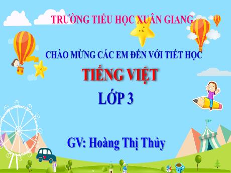 Bài giảng Tiếng Việt 3 (Kết nối tri thức) - Bài: Ôn tập giữa học kì 1 (Tiết 6+7) - Năm học 2022-2023 - Hoàng Thị Thủy
