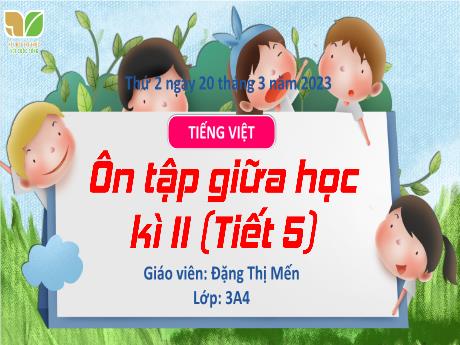 Bài giảng Tiếng Việt 3 (Kết nối tri thức) - Bài: Ôn tập giữa học kì 2 (Tiết 5) - Năm học 2022-2023 - Đặng Thị Mến
